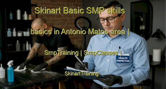 Skinart Basic SMP skills basics in Antonio Matos area | SmpTraining | SmpClasses | SkinartTraining-Brazil